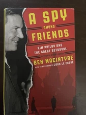 Spy among Friends : Kim Philby and the Great Betrayal by Ben Macintyre (2014,...