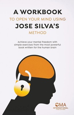 A Workbook to Open Your Mind Using Jose Silva's Method | Publications (u. a.)