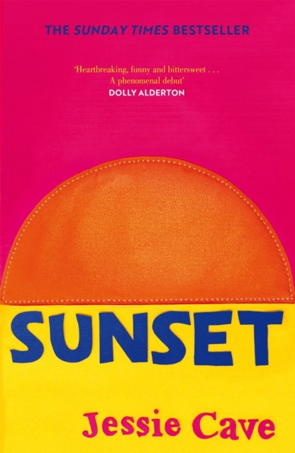 Sunset : Dolly Alderton Meets Fleabag In This Heart-Warming And Emotional Story Of Love, Loss And Grief Jessie Cave - Image 5