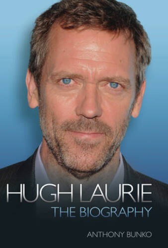 Hugh Laurie: The Biography - Paperback By Bunko, Anthony - VERY GOOD