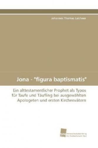 Thumbnail - Jona - "figura Baptismatis" Ein Alttestamentlicher Prophet Als Typos