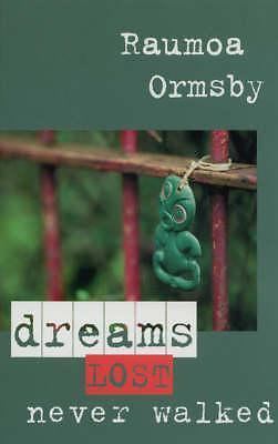 Dreams Lost, Never Walked by Raumoa Ormsby