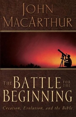 John F. MacArthur The Battle for the Beginning (Paperback)