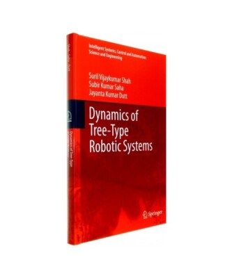 Dynamics of Tree-Type Robotic Systems, Suril Vijaykumar Shah, Jayanta Kumar Dutt
