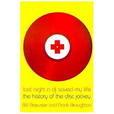 Last Night a DJ Saved My Life : A History of the DJ by Frank Broughton and Bill
