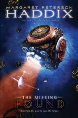 Found (The Missing, Book 1) - Hardcover By Haddix, Margaret Peterson - VERY GOOD
