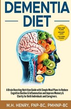 Dementia Diet: A Brain-Boosting Nutrition Guide With Simple Meal Plans to Reduce