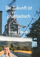 Henri Joachim Becker | Die Zukunft Ist Phantastisch | Taschenbuch | Deutsch