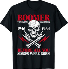 Boomer Generation Badass Before All You Sissies 1946 1964 T-Shirt