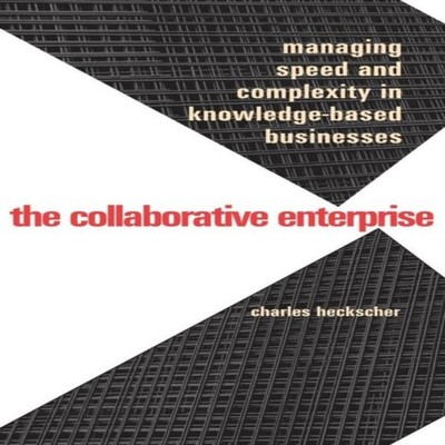 Collaborative Enterprise Managing Speed and Complexity in Knowled