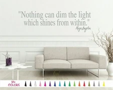 Nothing Can Dim Light Which Shines Within Maya Angelou Wall Quote Vinyl Decal