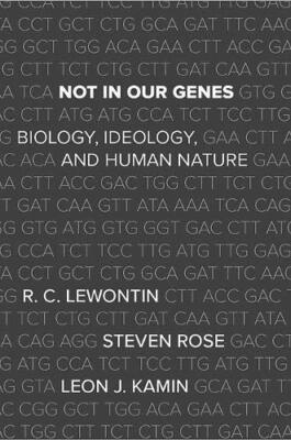 Not in Our Genes: Biology, Ideology, and Human Nature, Lewontin, Rose, K PB.+