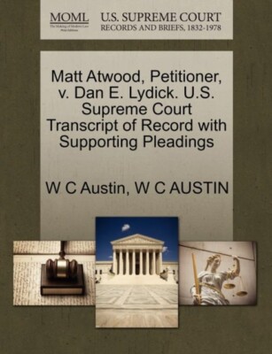 Austin - Matt Atwood Petitioner v. Dan E. Lydick. U.S. Supreme Court - X555z