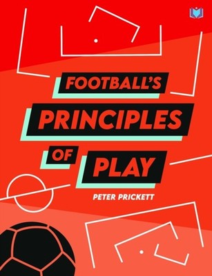 FOOTBALLS PRINCIPLES OF PLAY by Peter Prickett Paperback Self Help Business