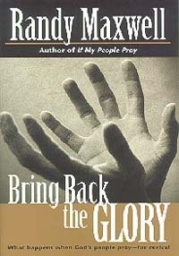 Bring Back the Glory: What Happens When God's People Pray--For Revival - pap...