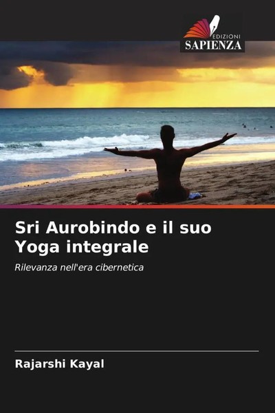 Rajarshi Kayal | Sri Aurobindo E Il Suo Yoga Integrale | Taschenbuch (2022)-image