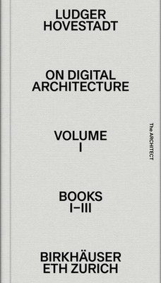 On Digital Architecture in Ten Books | Ludger Hovestadt | englisch