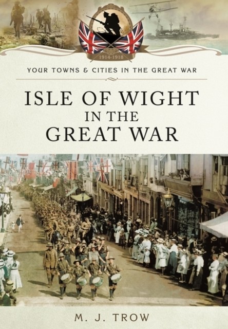 Isle of Wight in the Great War (Your Town and Cities/Great War).by Trow New** - Image 5