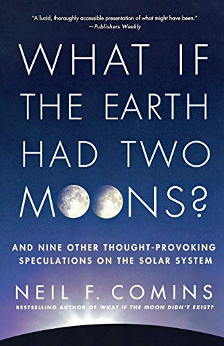 What If the Earth Had Two Moons?: And Nine Other... - Comins, Neil