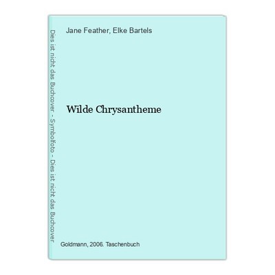 Wilde Chrysantheme Feather, Jane und Elke Bartels: