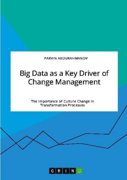 Big Data As A Key Driver Of Change Management. The Importance Of Culture Change-image