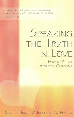 Speaking the Truth in Love by Kenneth C. Haugk and Ruth Koch (1992, Trade ...