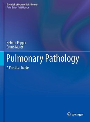 Pulmonary Pathology - A Practical Guide Moinfar, Farid, Helmut Popper and Bruno 