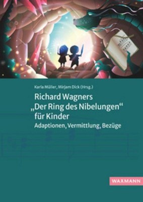 Richard Wagners ''Der Ring des Nibelungen'' für Kinder Karla Müller