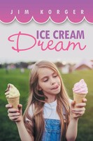Jim Korger | Ice Cream Dream | Taschenbuch | Englisch (2022) | Xlibris Us
