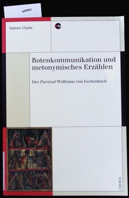 Botenkommunikation und metonymisches Erzählen. Der ''Parzival'' Wolframs von Esche