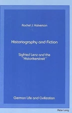 Historiography and Fiction: Siegfried Lenz and the «Historikerstreit» (German Li