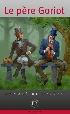 Le Père Goriot: Französische Lektüre für das 4. Lernjahr, Oberstufe (Easy Reader