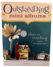 Outstanding Mini Albums 50 Ideas for Creating Mini Scrapbook by Jessica Acs 2009