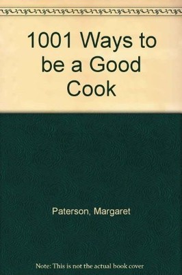 1001 Ways to be a Good Cook, Paterson, Margaret