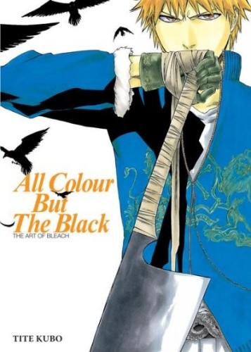 All Colour but the Black: The Art of Bleach (Art of Bleach The) by Tite Kubo