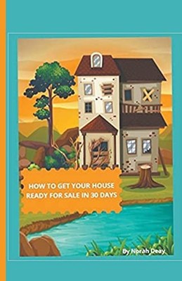 How To Get Your House Ready For Sale In 30 Days -  NEW Norah Deay 2022-04-20