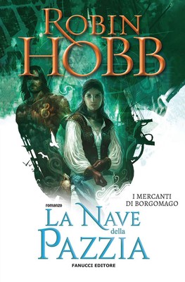 La nave della pazzia. I mercanti di Borgomago (Vol. 2) [Paperback] Hobb, Robin a