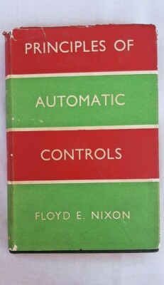 Principles of Automatic Controls by Floyd E. Nixon( Macmillan, 1958, Hardcover )