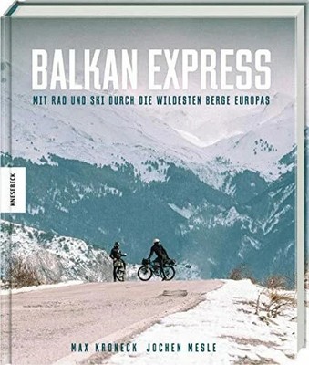 Balkan Express: Mit Rad und Ski durch die wildesten Berge Europas Buch Knesebeck