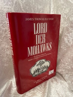 Lord der Mohawks. Sir William Johnson, Mittler zwischen Indianern und Weißen Sir