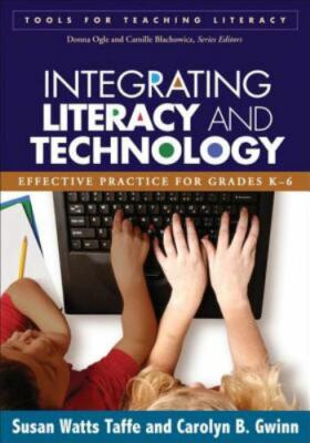 Integrating Literacy and Technology: Effective Practice for Grades K-6 (Tools f