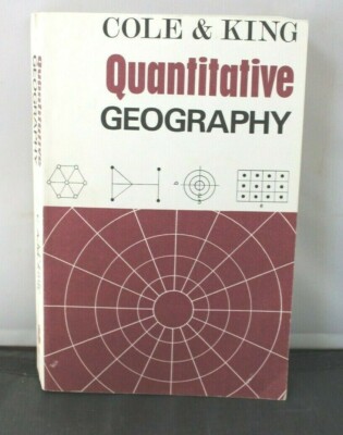 Quantitative Geography Techniques And Theories In Geography, Cole John P & King