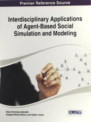 Interdisciplinary Applications of Agent-Based Social Simulation and Modeling (Ad