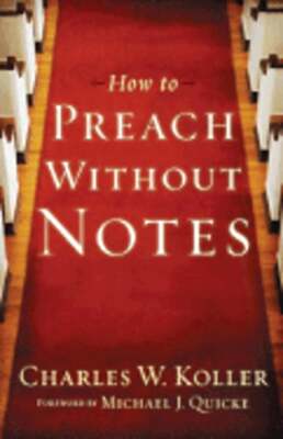 How to Preach Without Notes by Charles W Koller: Used
