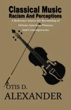 Classical Music, Racism And Perceptions: A Reference Source for Reco - VERY GOOD