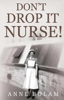 Don't Drop it Nurse! | Anne Bolam | Taschenbuch | Kartoniert / Broschiert | 2020