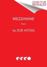 Mezzanine: Poems by Zoe Hitzig [Paperback] NEUF