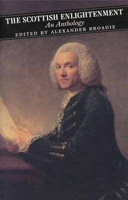 The Scottish Enlightenment: an Anthology by Broadie, Alexander 0862417384