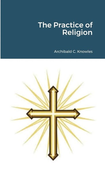 Archibald Campbell Knowles | The Practice Of Religion | Taschenbuch | Englisch-image