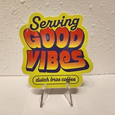 Dutch Bros coffee sticker Serving Good Vibes - NEW May 2022